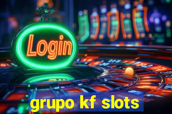 grupo kf slots